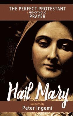 Peter Ingemi - Hail Mary: The Perfect Protestant (and Catholic) Prayer, Häftad