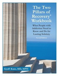 bokomslag The Two Pillars of Recovery(R) Workbook: What People with Addiction Need to Know and Do for Lasting Sobriety - Second Edition