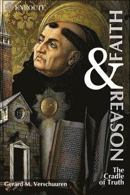 Gerard M. Verschuuren - Faith & Reason: The Cradle of Truth, Häftad