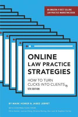Mark Homer, Jabez Lebret - Online Law Practice Strategies: How to Turn Clicks Into Clients, Häftad