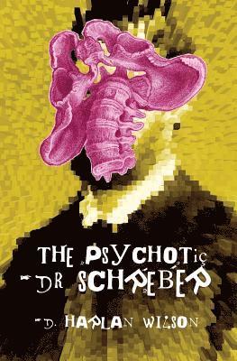The Psychotic Dr. Schreber 1