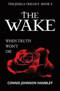 bokomslag The Wake: When Truth Won't Die