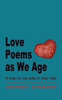 Jeffrey Zygmont - Love Poems as We Age, Häftad