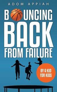 bokomslag Bouncing Back from Failure: By a Kid for Kids