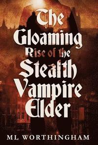 bokomslag The Gloaming, Rise of the Stealth Vampire Elder