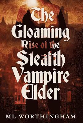 bokomslag The Gloaming, Rise of the Stealth Vampire Elder