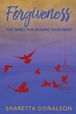bokomslag Forgiveness: The Quest For Healing Your Heart
