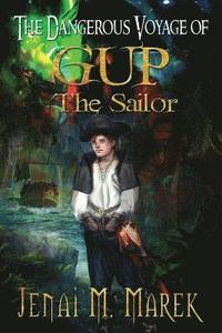 bokomslag The Dangerous Voyage of Gup the Sailor