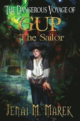bokomslag The Dangerous Voyage of Gup the Sailor