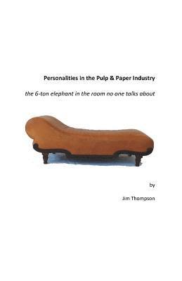 bokomslag Personalities in the Pulp & Paper Industry: the 6-ton elephant in the room no one talks about