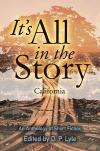 bokomslag It's All in the Story: California: An Anthology of Short Fiction