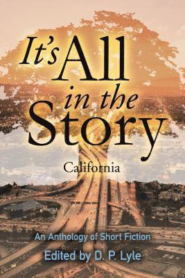 bokomslag It's All in the Story: California: An Anthology of Short Fiction