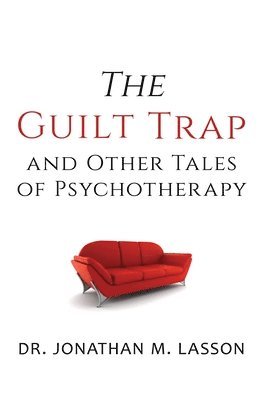 bokomslag Guilt Trap and Other Tales of Psychotherapy