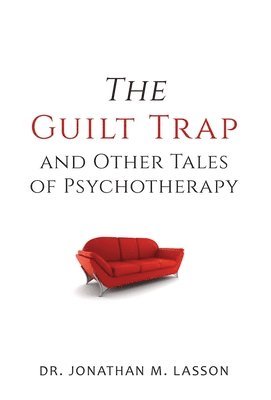 bokomslag The Guilt Trap and Other Tales of Psychotherapy