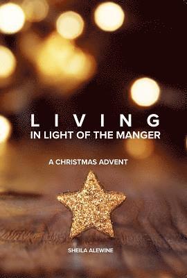 Living In Light Of The Manger 1