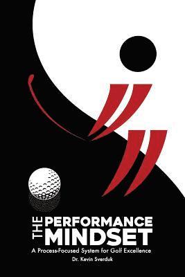 bokomslag The Performance Mindset: A Process-Focused System for Golf Excellence