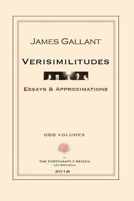 James Gallant - Verisimilitudes: Essays and Approximations, Häftad