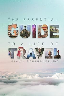 bokomslag The Essential Guide to a Life of Travel: the ABC's of International Travel