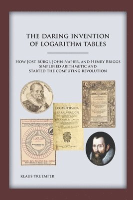 The Daring Invention of Logarithm Tables 1