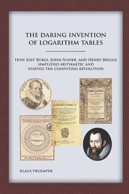 The Daring Invention of Logarithm Tables 1