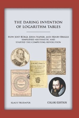 The Daring Invention of Logarithm Tables 1