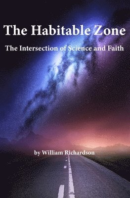 William Richardson - The Habitable Zone: The Intersection of Science and Faith, Häftad