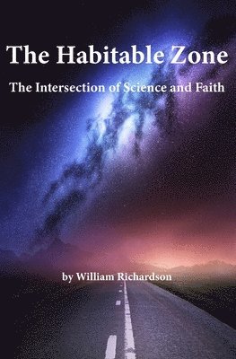 bokomslag The Habitable Zone: The Intersection of Science and Faith