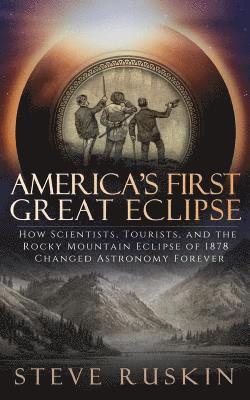 Steve Ruskin - America's First Great Eclipse, Häftad