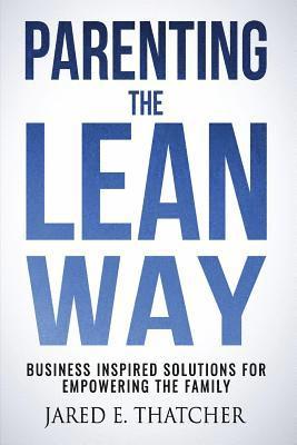 bokomslag Parenting the Lean Way: Business Inspired Solutions for Empowering the Family