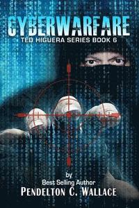 bokomslag Cyberwarfare: Ted Higuera Series Book 6