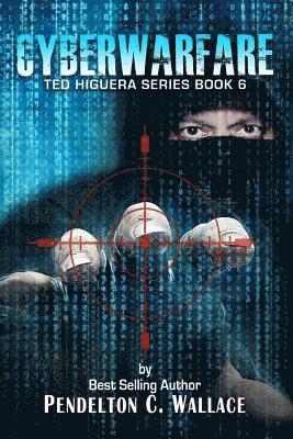 bokomslag Cyberwarfare: Ted Higuera Series Book 6