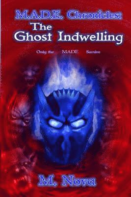 bokomslag M.A.D.E. Chronicles: The Ghost Indwelling