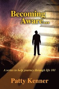 bokomslag Becoming Aware . . . A Series to Help Journey Through Life 101