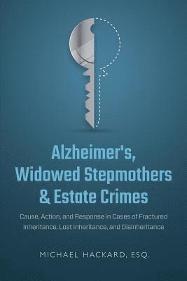 Alzheimer's, Widowed Stepmothers & Estate Crimes 1
