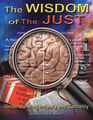 The WISDOM of The JUST: Understanding Iniquity and Carnality 1