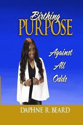 Birthing Purpose Against All Odds 1