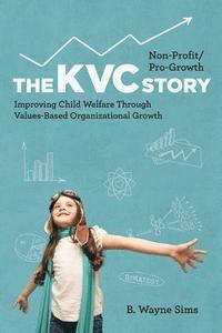 bokomslag Non-Profit/Pro-Growth -- The KVC Story