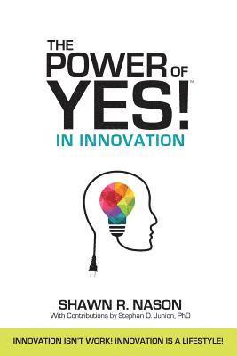 Shawn R Nason - Power of YES! in Innovation, Häftad. Tillgänglighet: Lägg i varukorg