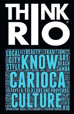 bokomslag Think Rio: Day-to-day customs, folklore, and hundreds of proverbs and Carioca expressions come together into a guide to the soul of Rio de Janeiro