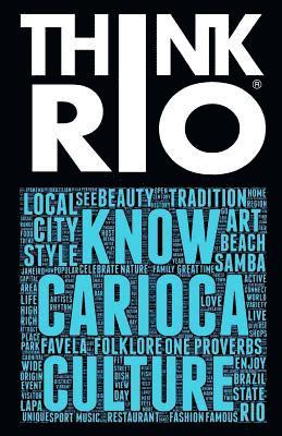 Riccardo Giovanni - Think Rio: Day-to-day customs, folklore, and hundreds of proverbs and Carioca expressions come together into a guide to the soul of Rio de Janeiro, Häftad