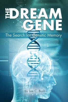 bokomslag The Dream Gene: The Search for Genetic Memory