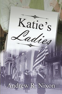 Andrew R. Nixon - Katie's Ladies, Häftad