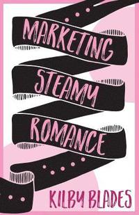 bokomslag Marketing Steamy Romance