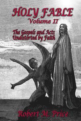 bokomslag Holy Fable Volume 2: The Gospels and Acts Undistorted by Faith