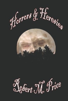Robert M. Price - Horrors & Heresies, Häftad