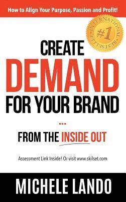 bokomslag Create Demand For Your Brand... From The Inside Out