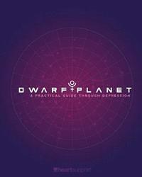 bokomslag Dwarf Planet: A Practical Guide Through Depression