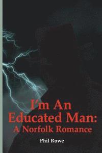 bokomslag I'm an Educated Man: A Norfolk Romance