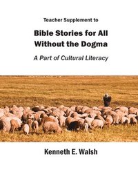 bokomslag Teacher Supplement to Bible Stories for All Without the Dogma: A Part of Cultural Literacy