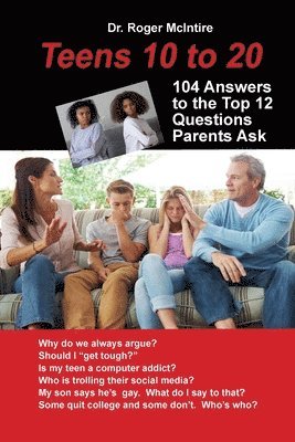 Teens 10 to 20: 104 Answers to the Top 12 Questions Parents Ask 1